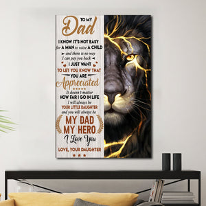 To My Dad, I Know It's Not Easy For A Man To Raise A Child, Lion Canvas, Gift for Dad Canvas