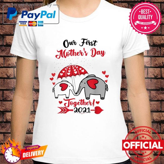 Our first mother's day 2021 elephant mom & baby matching us 2021 shirt Tee T shirt