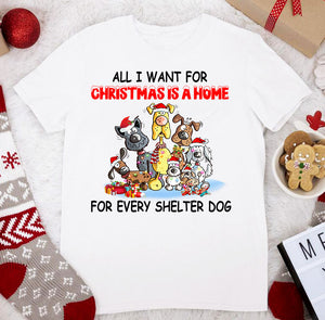 All I Want For Christmas Is A Home For Every Shelter Dog T-shirt, Christmas Family Gift Idea For Dog Lover