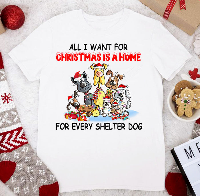 All I Want For Christmas Is A Home For Every Shelter Dog T-shirt, Christmas Family Gift Idea For Dog Lover