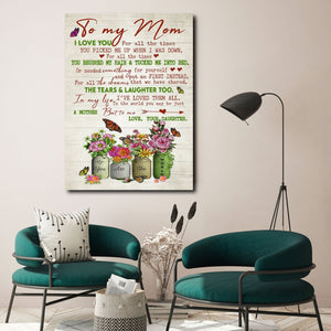 To my Mom, I love you for all the times you picked me up, Gift from Daughter, Gift for Mom Canvas