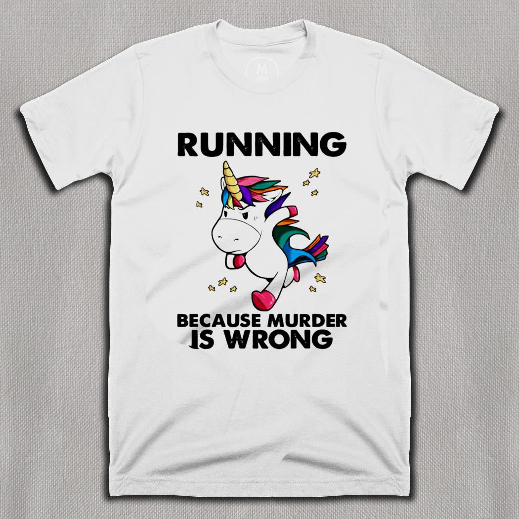Unicorn running because murder is wrong T shirt