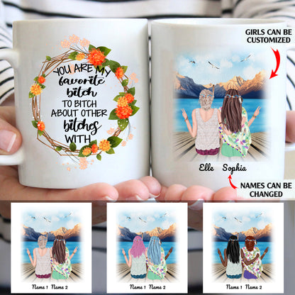 You Are My Favorite Bitch To Bitch About Other Bitches With personalized coffee mugs gifts custom christmas mugs