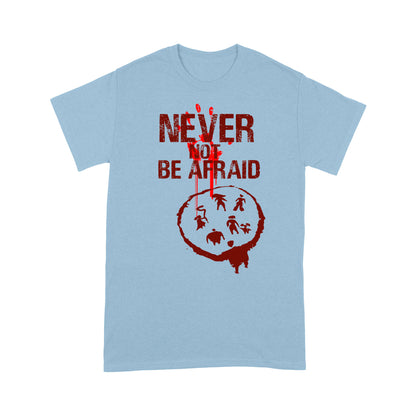 Never Not Be Afraid T-shirt, Funny Christmas T-shirt, Funny Christmas Gift Idea