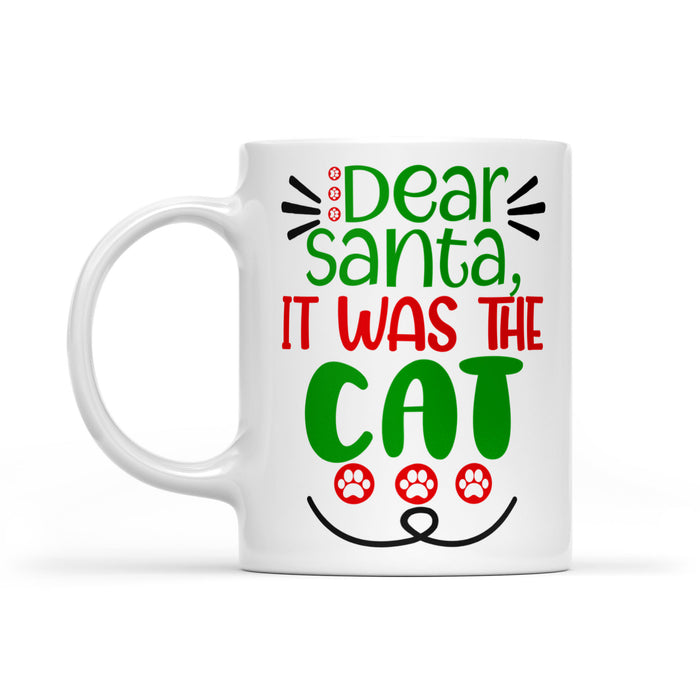 Dear Santa It Was the Cat Funny Christmas Gift  White Mug Gift For Christmas