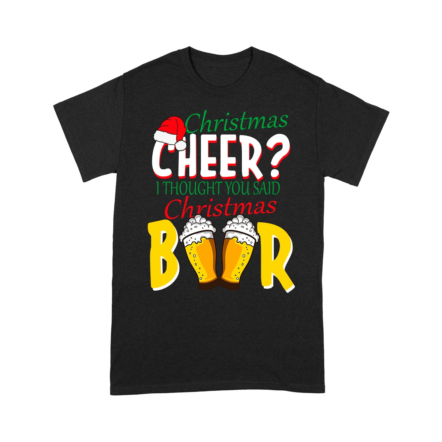 Weihnachtsstimmung, ich dachte, du hättest gesagt, Weihnachtsbier-T-Shirt, Geschenk für Weihnachten