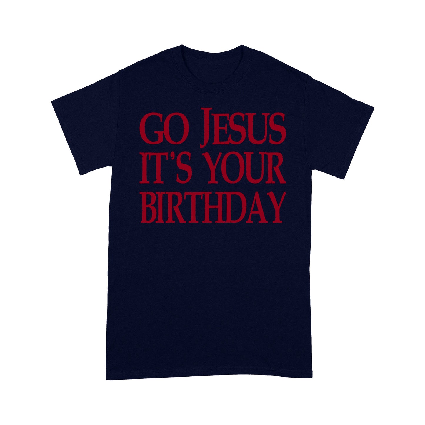 Go Jesus It's Your Birthday Funny Christmas Gift Tee Shirt Gift For Christmas