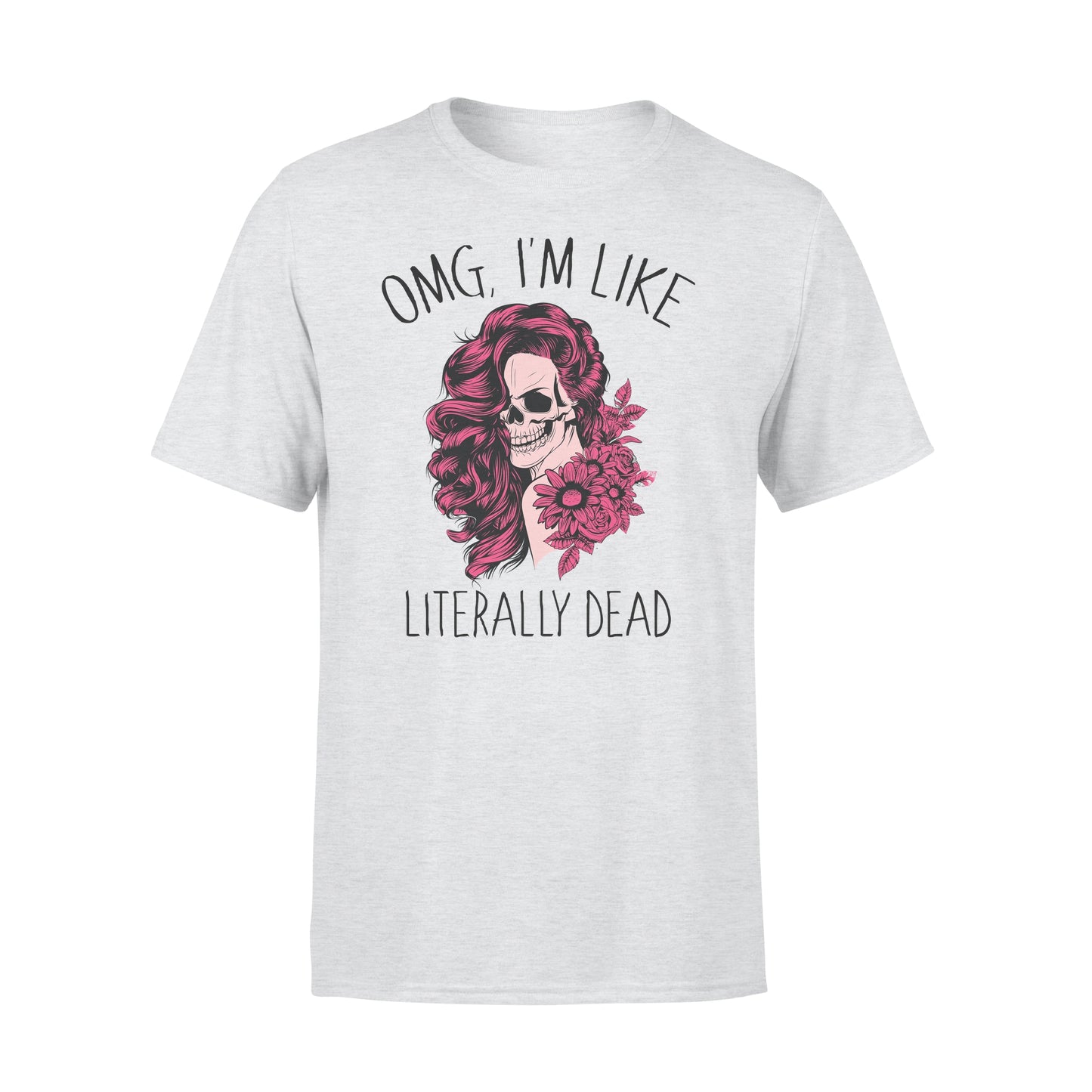 Omg Tá mé cosúil le literally marbh greannmhar T-léine