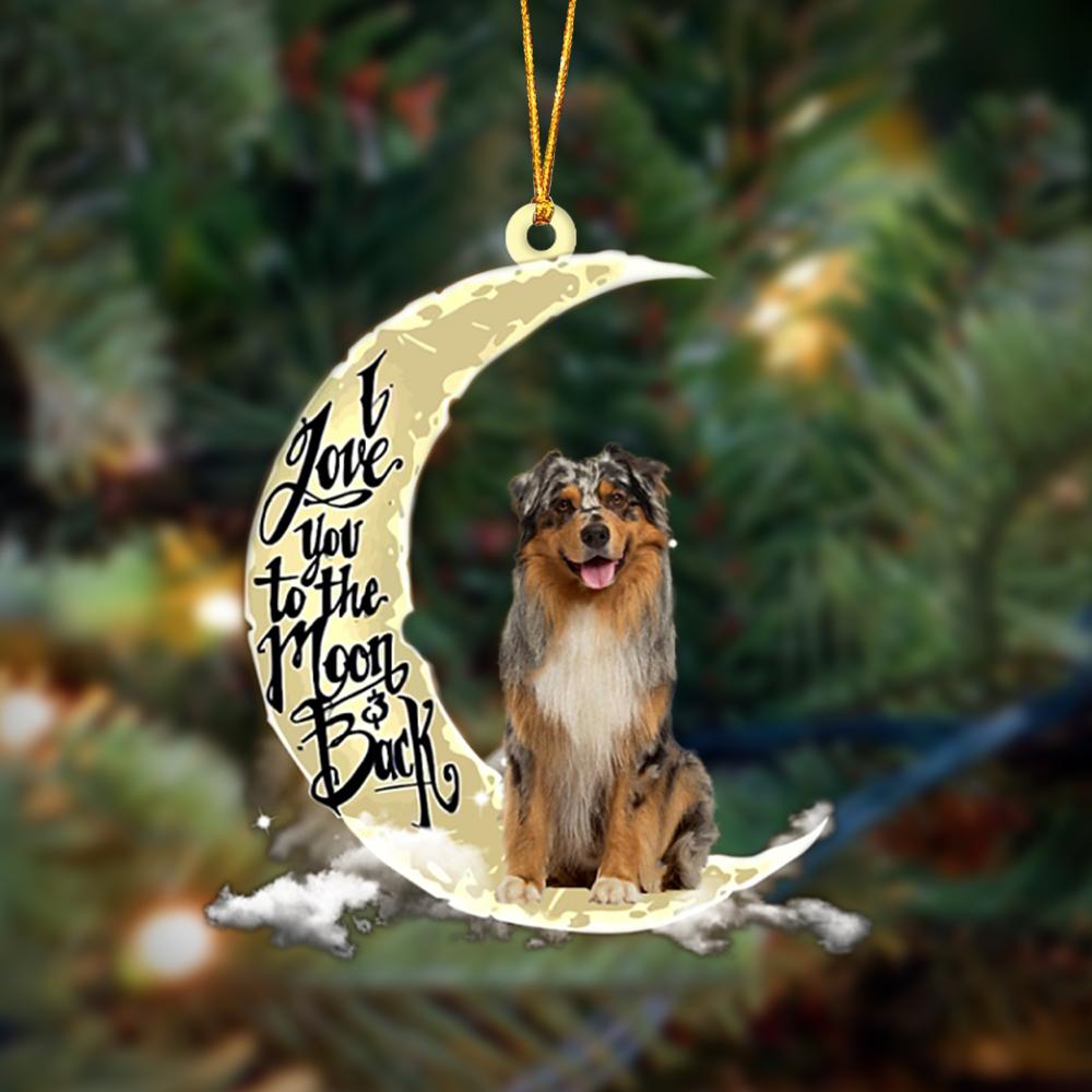 Australian Shepherd I Love You To The Moon And Back Hanging Ornament, Car Ornament, Christmas Ornament - Best gifts your whole family