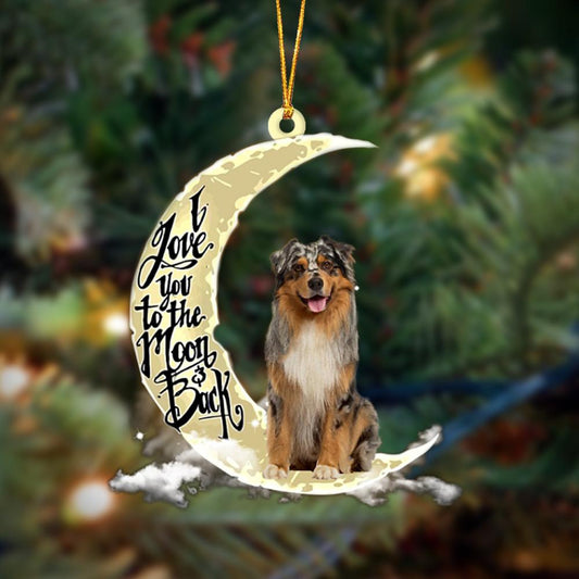 Australian Shepherd I Love You To The Moon And Back Hanging Ornament, Car Ornament, Christmas Ornament - Best gifts your whole family