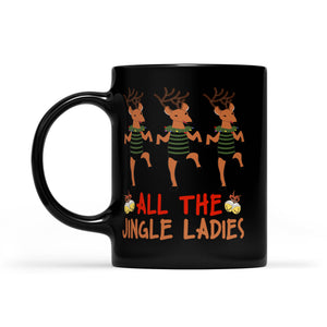 All The Jingle Ladies Funny Christmas Reindeer Gift Black Mug Gift For Christmas