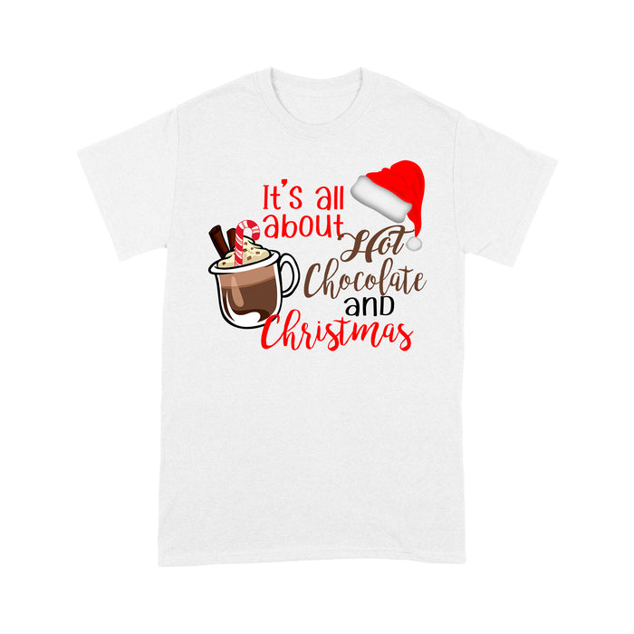 It's All About Hot Chocolate And Christmas Funny Gift  Tee Shirt Gift For Christmas