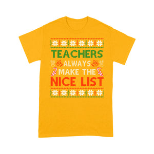 Teachers Always Make The Nice List Funny Christmas - Standard T-shirt  Tee Shirt Gift For Christmas