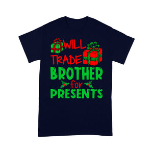 Funny Christmas Gift - Will Trade Brother For Presents  Tee Shirt Gift For Christmas