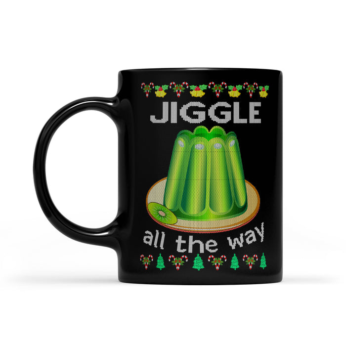 Jiggle Jelly All The Way Funny Ugly Christmas Gift Sweater  Black Mug Gift For Christmas