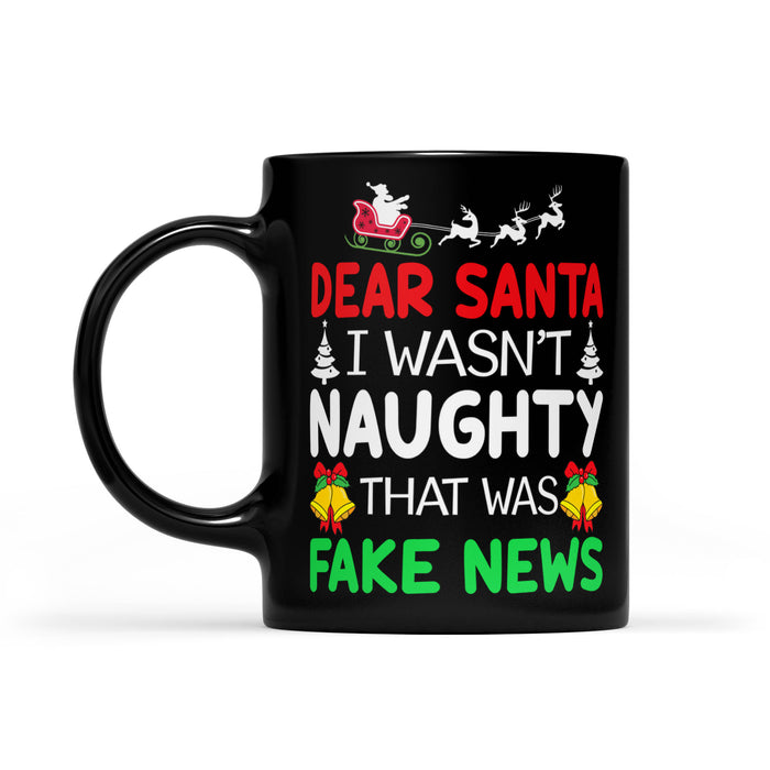 Dear Santa I Wasn't Funny That Was Fake News Funny Christmas  Black Mug Gift For Christmas