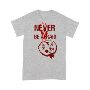 Never Not Be Afraid T-shirt, Funny Christmas T-shirt, Funny Christmas Gift Idea