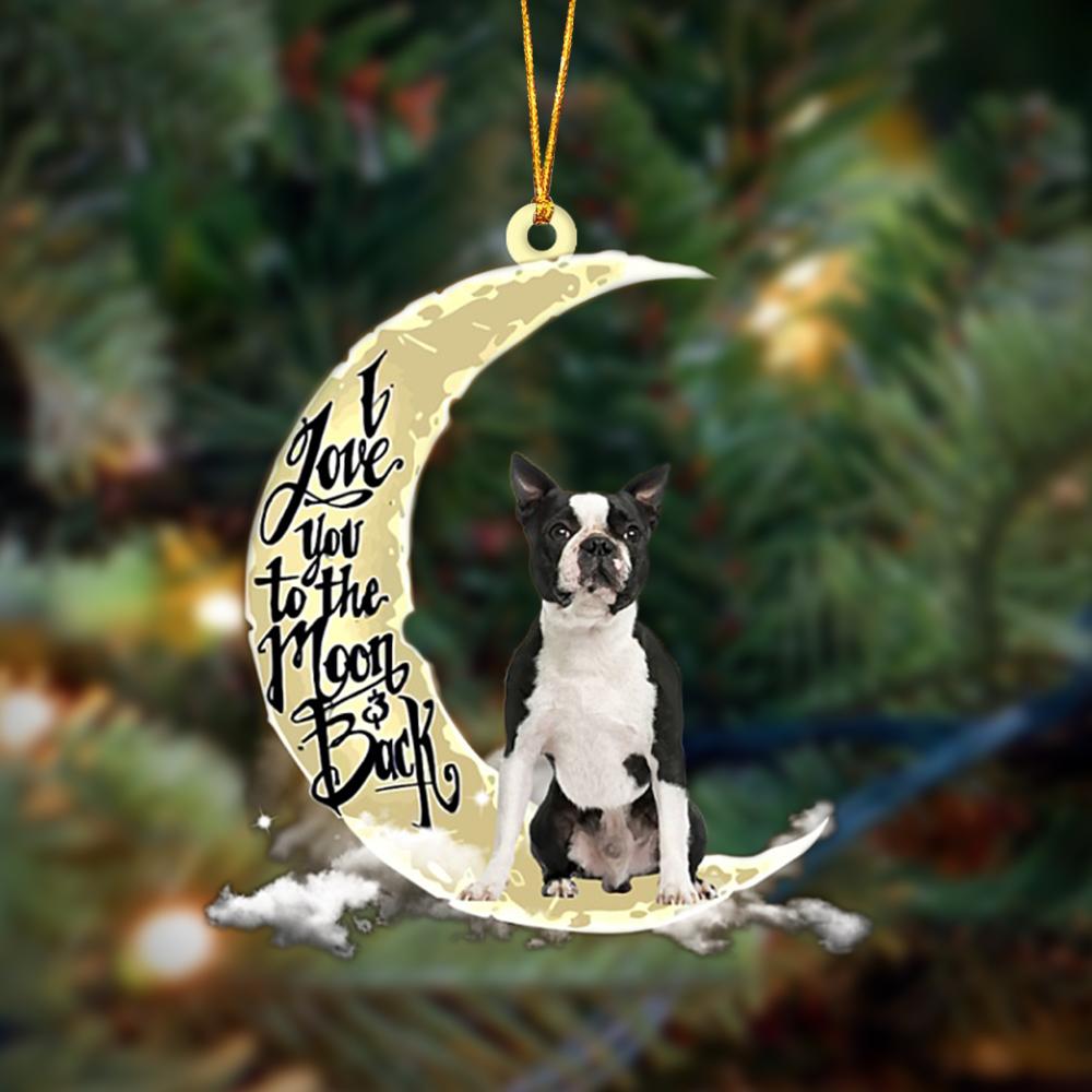 Boston Terrier I Love You To The Moon And Back Hanging Ornament, Car Ornament, Christmas Ornament - Best gifts your whole family