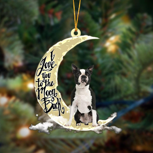 Boston Terrier I Love You To The Moon And Back Hanging Ornament, Car Ornament, Christmas Ornament - Best gifts your whole family