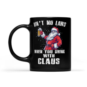 Ain't No Laws When You Drink With Claus Funny Christmas Beer Black Mug Gift For Christmas