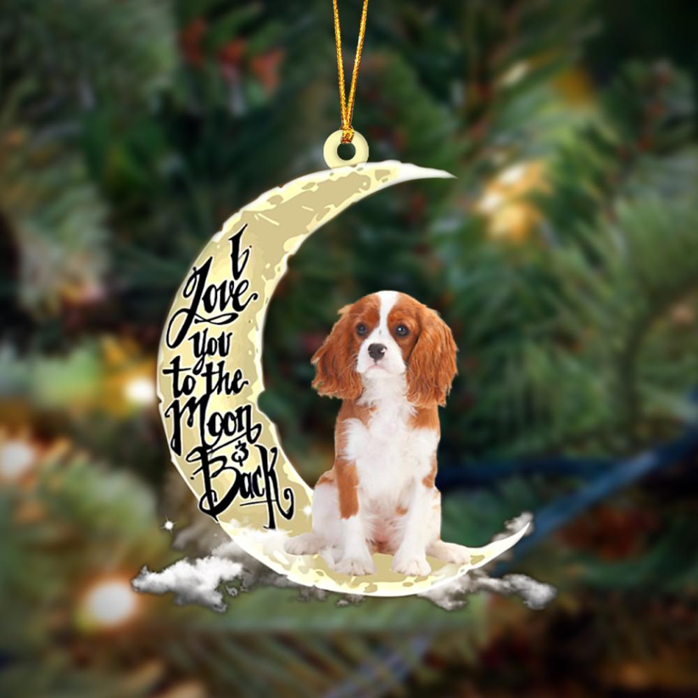 Cavalier King Charles Spaniel I Love You To The Moon And Back Hanging Ornament, Car Ornament, Christmas Ornament - Best gifts your whole family