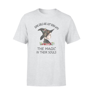 Some Girls Are Just Born With The Magic In Their Souls T-shirt