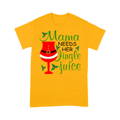 Funny Christmas Women Outfit - Mama Needs Her Jingle Juice  Tee Shirt Gift For Christmas