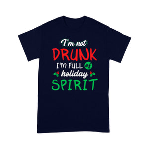 I'm Full Of Holiday Spirit Funny Christmas Drinking Gift Tee Shirt Gift For Christmas