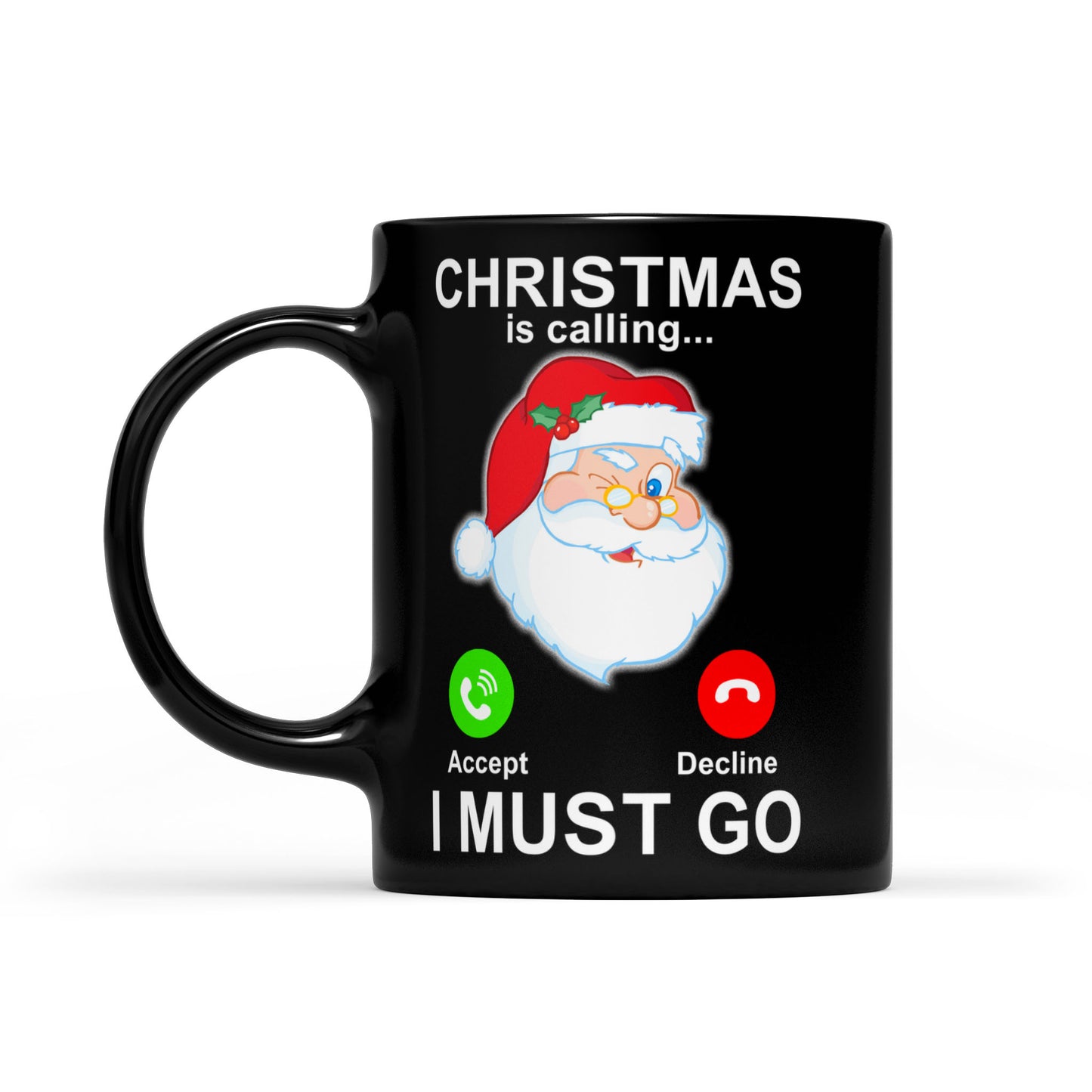 Christmas Is Calling I Must Go Funny Santa Gift Black Mug Gift For Christmas