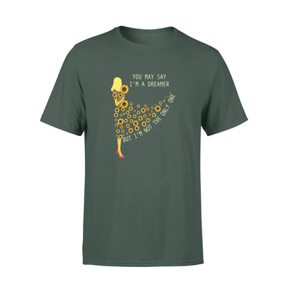 You may say I'm a dreamer, but I'm not the only one T-shirt
