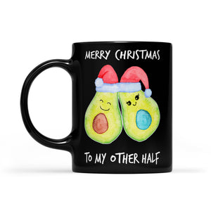 Merry Christmas For My Other Half Avocado Outfit For Couple  Black Mug Gift For Christmas