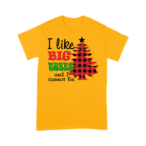 I Like Big Trees And I Cannot Lie Funny Christmas  Tee Shirt Gift For Christmas