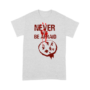 Never Not Be Afraid T-shirt, Funny Christmas T-shirt, Funny Christmas Gift Idea