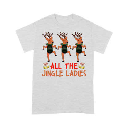 All The Jingle Ladies Funny Christmas Reindeer Gift Tee Shirt Gift Christmas