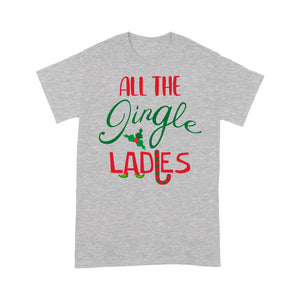 Funny Christmas Outfit For Women - All The Jingle Ladies  Tee Shirt Gift For Christmas