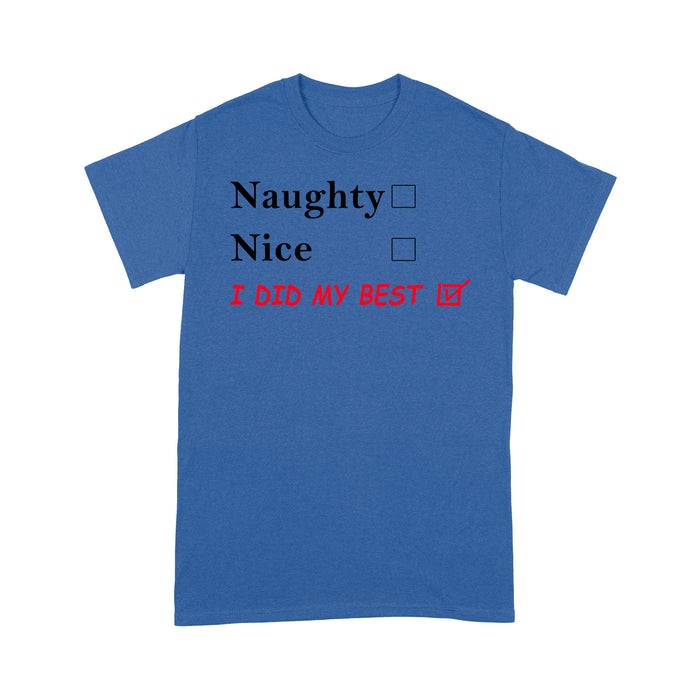 Funny Christmas Outfit - Naughty Nice I Did My Best  Tee Shirt Gift For Christmas