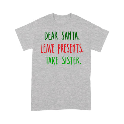 Dear Santa Leave Presents Take Brother Funny Christmas Tee Shirt Gift For Christmas