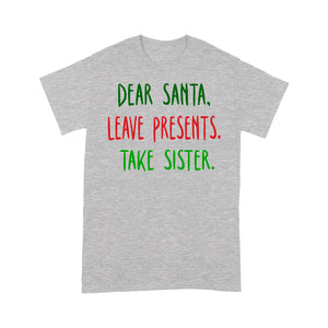 Dear Santa Leave Presents Take Brother Funny Christmas Tee Shirt Gift For Christmas