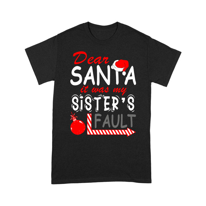 Funny Christmas Gift - Dear Santa It Was My Sister's Fault. Tee Shirt Gift For Christmas