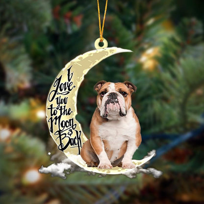 English Bulldog I Love You To The Moon And Back Hanging Ornament, Car Ornament, Christmas Ornament - Best gifts your whole family