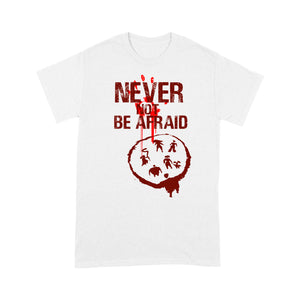 Never Not Be Afraid T-shirt, Funny Christmas T-shirt, Funny Christmas Gift Idea