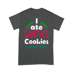 Funny Christmas Gift - I Ate Santa's Cookies No Regrets Tee Shirt Gift For Christmas