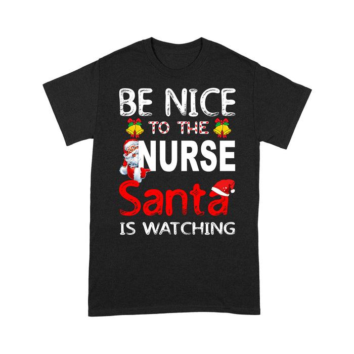 Be Nice To The Nurse Santa Is Watching Funny Christmas Tee Shirt Gift Christmas