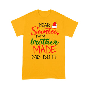 Dear Santa My Brother Made Me Do It Funny Christmas  Tee Shirt Gift For Christmas