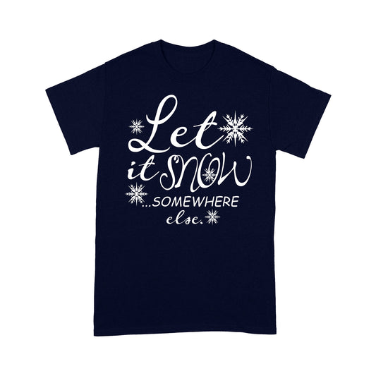 Lustiges Weihnachtsgeschenk, lass es irgendwo anders schneien, T-Shirt, Geschenk für Weihnachten