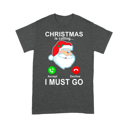 Christmas Is Calling I Must Go Lustiges Weihnachtsmann-Geschenk-T-Shirt Geschenk für Weihnachten