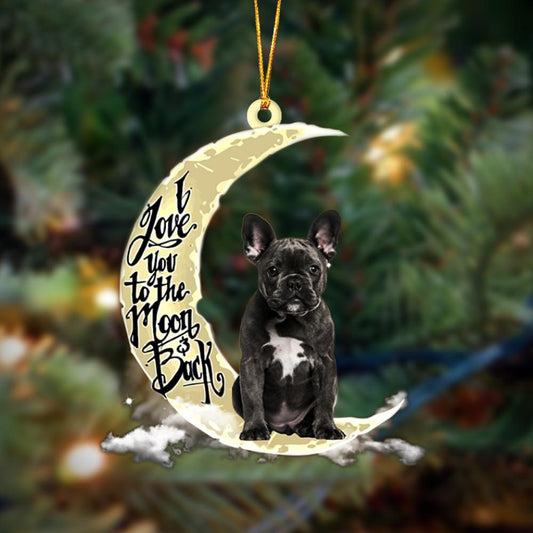 French Bulldog I Love You To The Moon And Back Hanging Ornament, Car Ornament, Christmas Ornament - Best gifts your whole family
