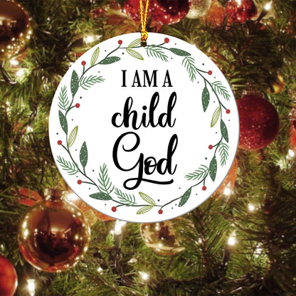 I am a Child of God Ceramic Ornament - Best gifts your whole family