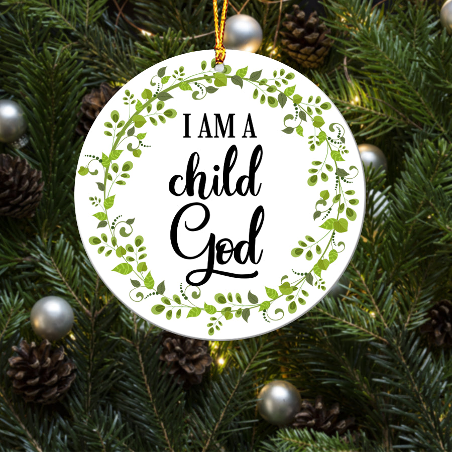 I am a Child of God Ceramic Ornament - Best gifts your whole family