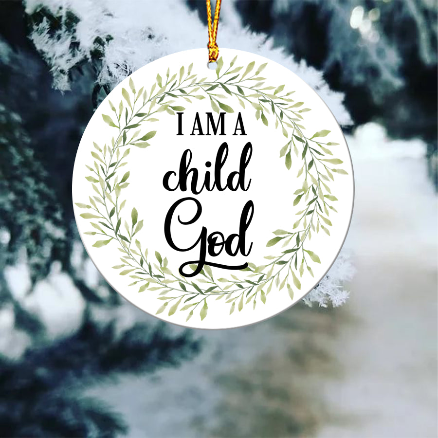 I am a Child of God Ceramic Ornament - Best gifts your whole family